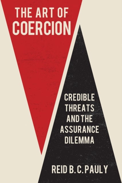 The Art of Coercion - Credible Threats and the Assurance Dilemma