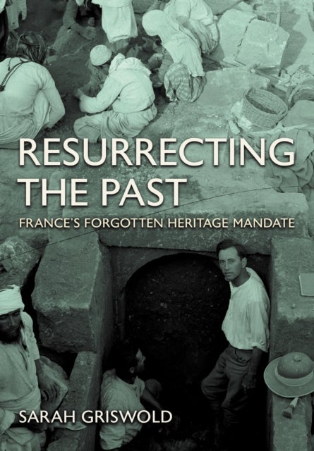 Resurrecting the Past - France's Forgotten Heritage Mandate