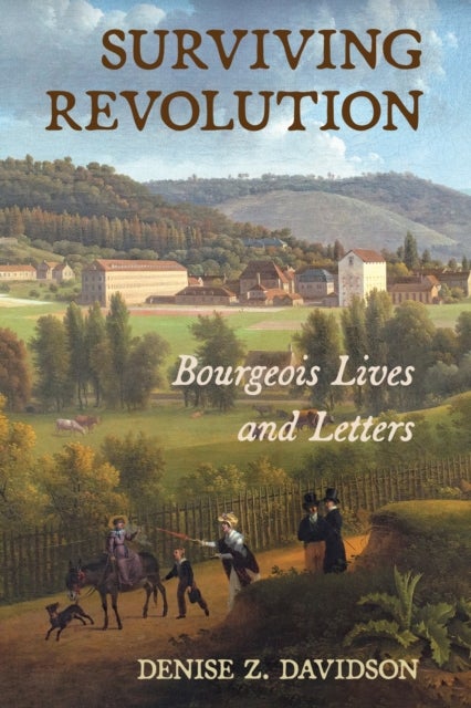 Surviving Revolution - Bourgeois Lives and Letters