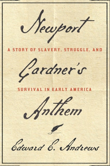 Newport Gardner's Anthem - A Story of Slavery, Struggle, and Survival in Early America