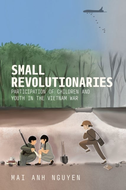 Small Revolutionaries - Participation of Children and Youth in the Vietnam War