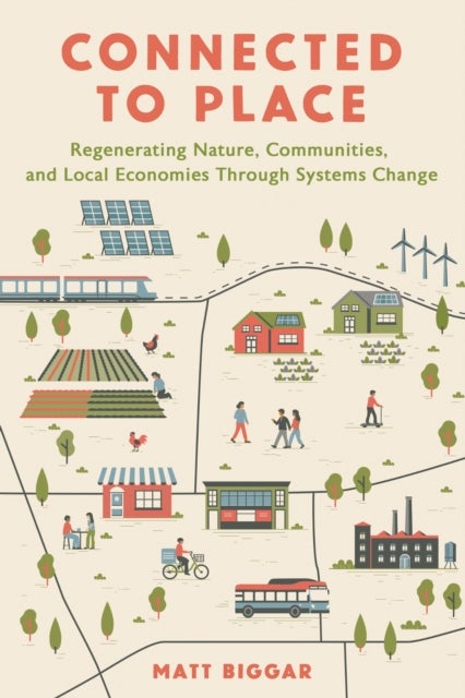 Connected to Place - Regenerating Nature, Communities, and Local Economies Through Systems Change