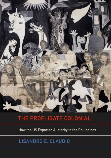 The Profligate Colonial - How the US Exported Austerity to the Philippines