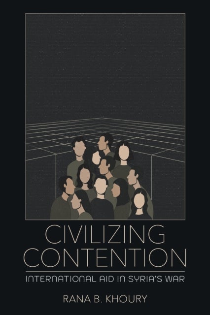 Civilizing Contention - International Aid in Syria's War