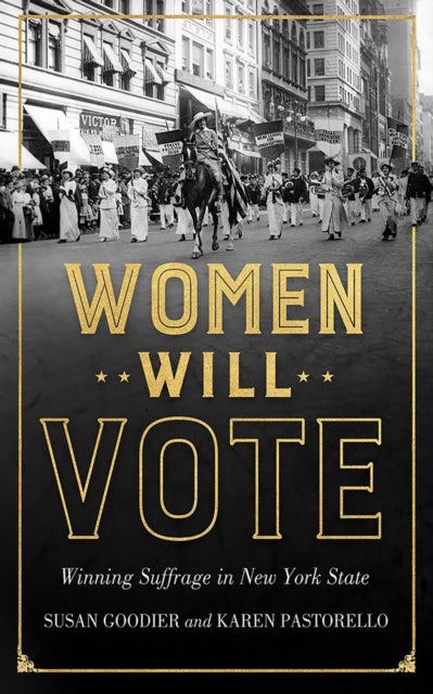 Women Will Vote - Winning Suffrage in New York State