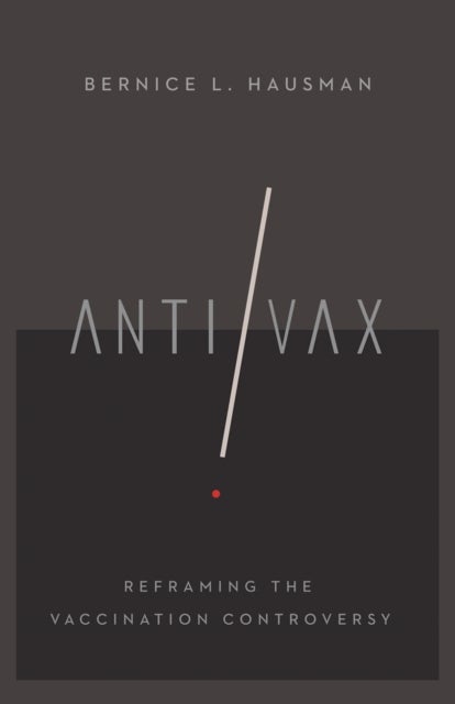 Anti/Vax - Reframing the Vaccination Controversy
