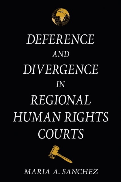 Deference and Divergence in Regional Human Rights Courts