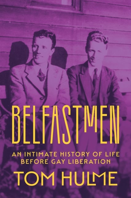Belfastmen - An Intimate History of Life Before Gay Liberation