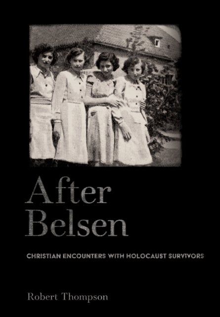 After Belsen - Christian Encounters with Holocaust Survivors