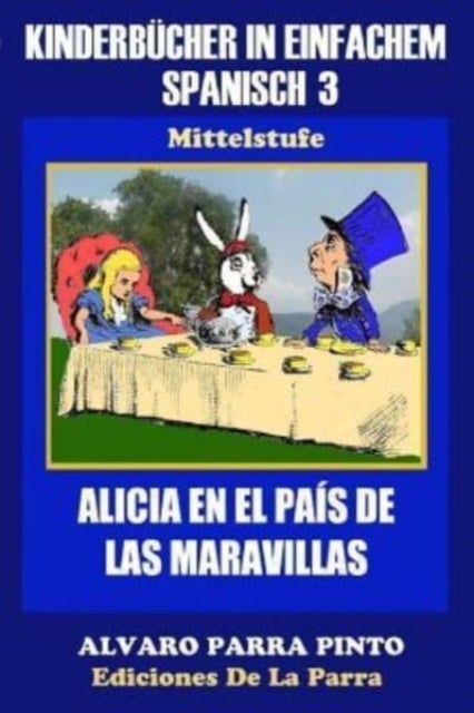 Kinderbucher in einfachem Spanisch Band 3 - Alicia en el Pais de las Maravillas