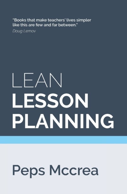 Lean Lesson Planning - A practical approach to doing less and achieving more in the classroom