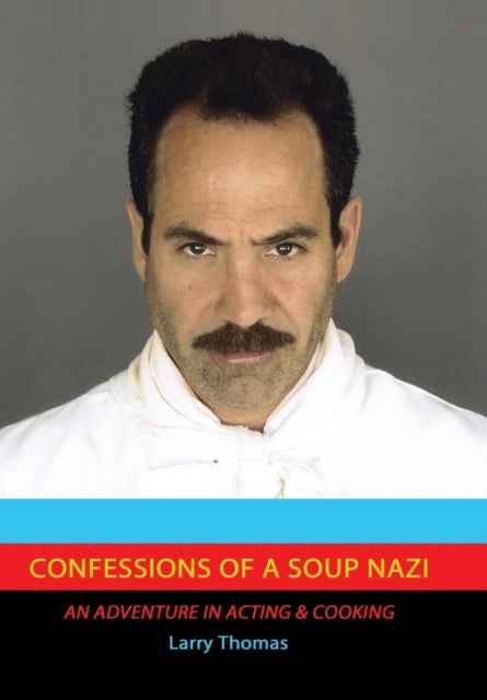 Confessions of a Soup Nazi - An Adventure in Acting and Cooking