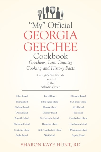 'My' Official Georgia Geechee Cookbook - Geechees, Low Country Cooking and History Facts