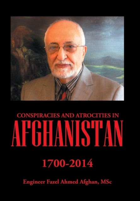 Conspiracies and Atrocities in Afghanistan - 1700-2014