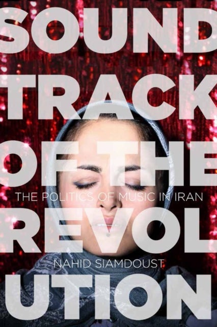 Soundtrack of the Revolution - The Politics of Music in Iran