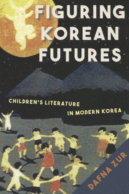 Figuring Korean Futures - Children's Literature in Modern Korea
