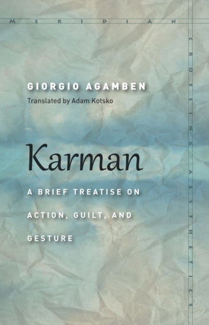 Karman - A Brief Treatise on Action, Guilt, and Gesture