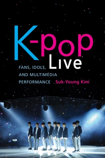 K-pop Live - Fans, Idols, and Multimedia Performance
