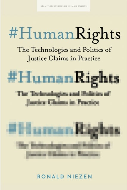 #HumanRights - The Technologies and Politics of Justice Claims in Practice