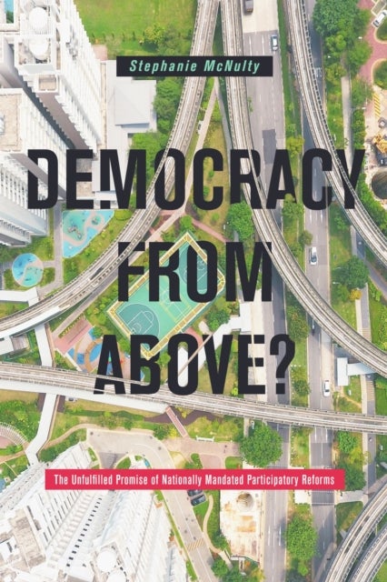 Democracy from Above? - The Unfulfilled Promise of Nationally Mandated Participatory Reforms