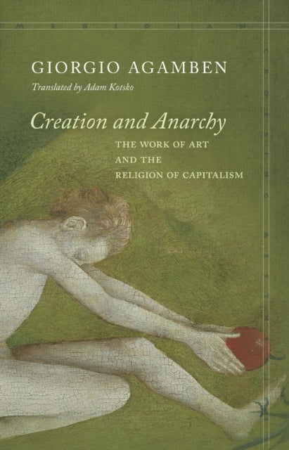 Creation and Anarchy - The Work of Art and the Religion of Capitalism