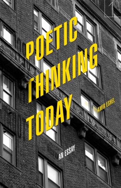 Poetic Thinking Today - An Essay