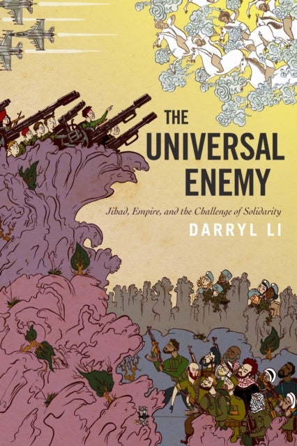 The Universal Enemy - Jihad, Empire, and the Challenge of Solidarity
