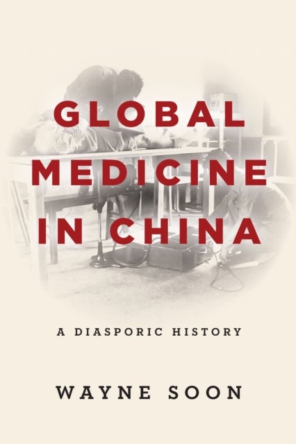 Global Medicine in China - A Diasporic History