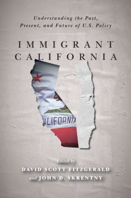 Immigrant California - Understanding the Past, Present, and Future of U.S. Policy