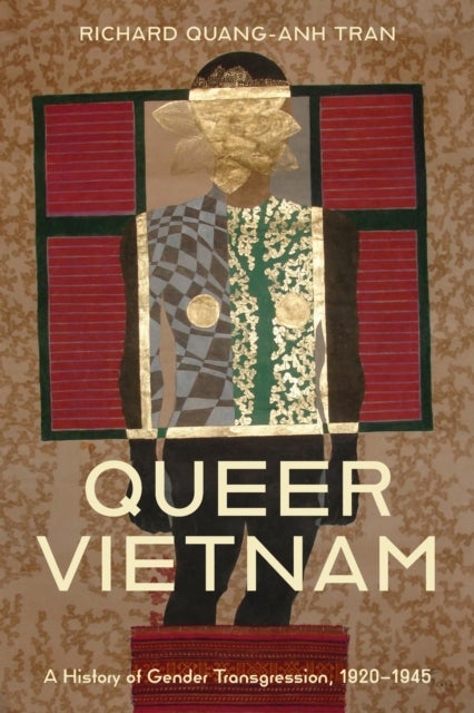 Queer Vietnam - A History of Gender Transgression, 1920–1945