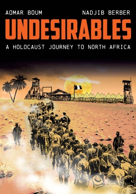 Undesirables - A Holocaust Journey to North Africa
