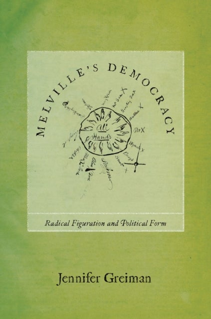 Melville's Democracy - Radical Figuration and Political Form