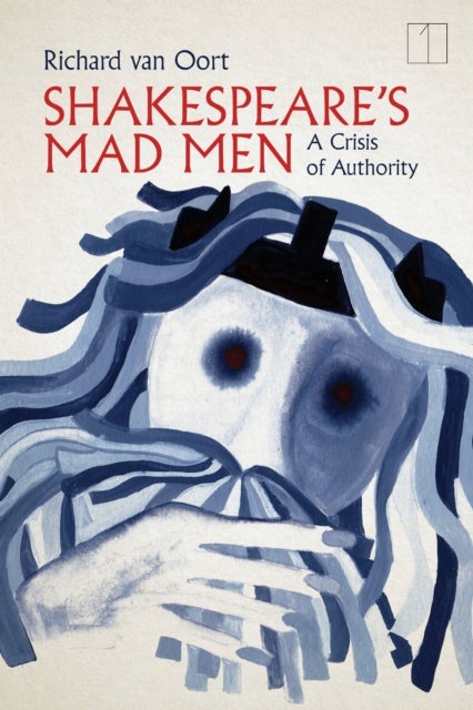 Shakespeare's Mad Men - A Crisis of Authority