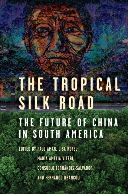 The Tropical Silk Road - The Future of China in South America