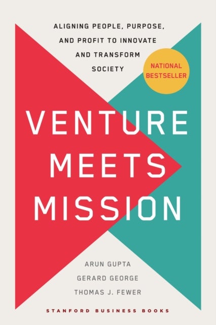 Venture Meets Mission - Aligning People, Purpose, and Profit to Innovate and Transform Society