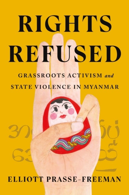 Rights Refused - Grassroots Activism and State Violence in Myanmar