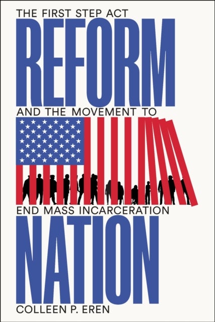 Reform Nation - The First Step Act and the Movement to End Mass Incarceration