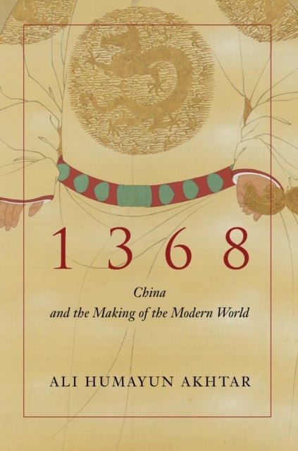 1368 - China and the Making of the Modern World