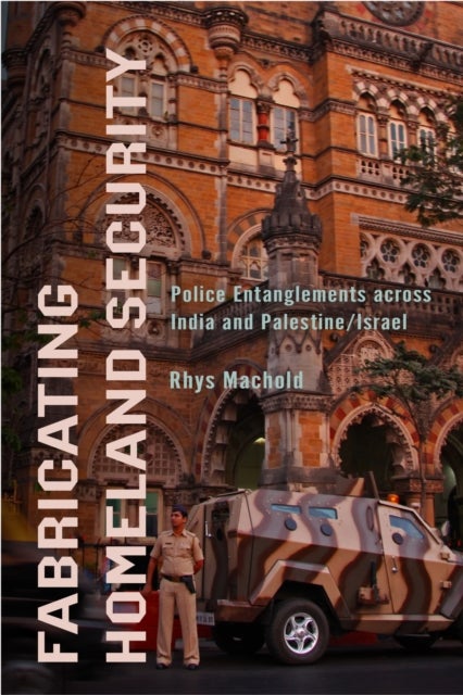 Fabricating Homeland Security - Police Entanglements Across India and Palestine/Israel