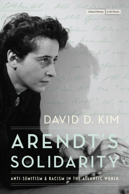 Arendt's Solidarity - Anti-Semitism and Racism in the Atlantic World