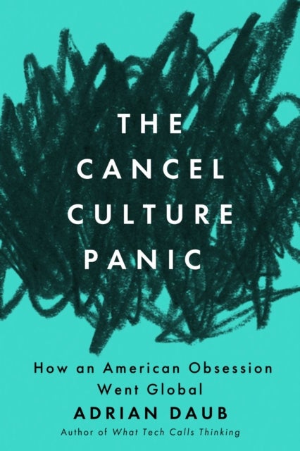 The Cancel Culture Panic - How an American Obsession Went Global