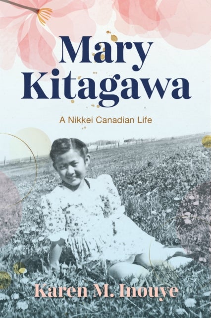 Mary Kitagawa - A Nikkei Canadian Life