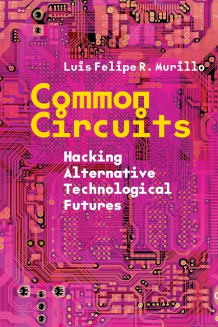 Common Circuits - Hacking Alternative Technological Futures