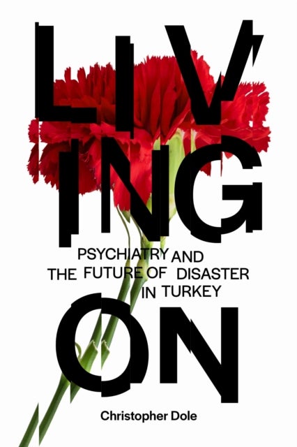 Living on - Psychiatry and the Future of Disaster in Turkey