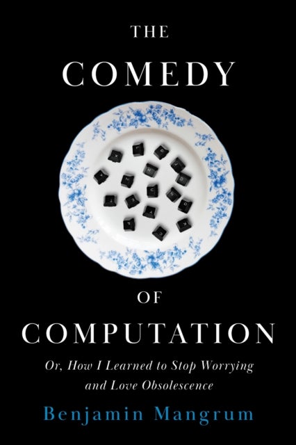 The Comedy of Computation - Or, How I Learned to Stop Worrying and Love Obsolescence