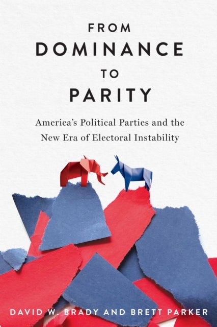 From Dominance to Parity - America's Political Parties and the New Era of Electoral Instability