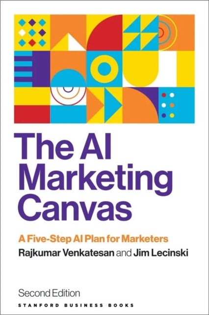 The AI Marketing Canvas, Second Edition - A Five-Step AI Plan for Marketers