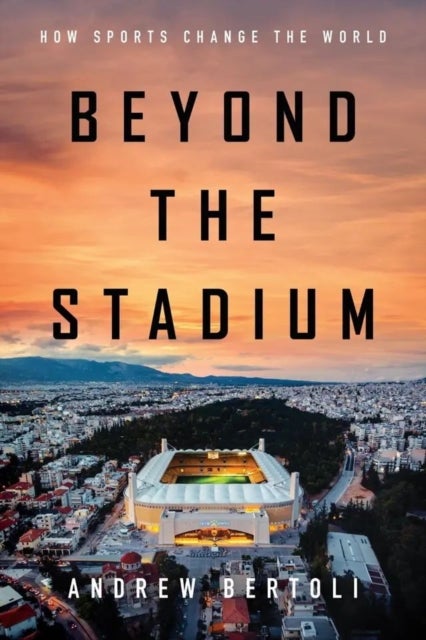Beyond the Stadium - How Sports Change the World
