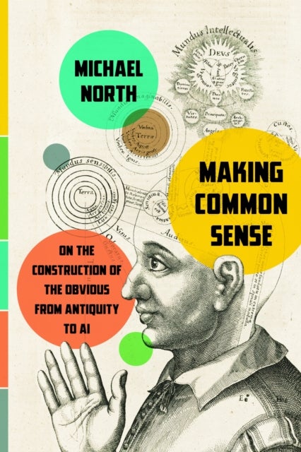 Making Common Sense - On the Construction of the Obvious from Antiquity to AI