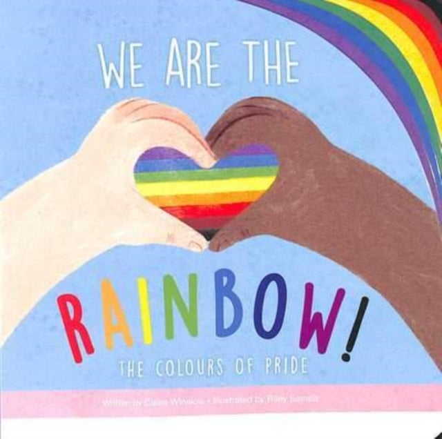 We Are the Rainbow - The Colours of Pride